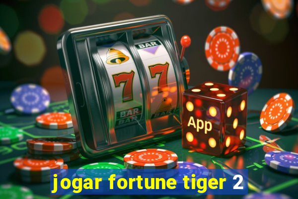 jogar fortune tiger 2